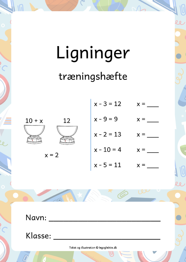 Træningshæfte til matematik 5. - 6. klasse med ligninger.