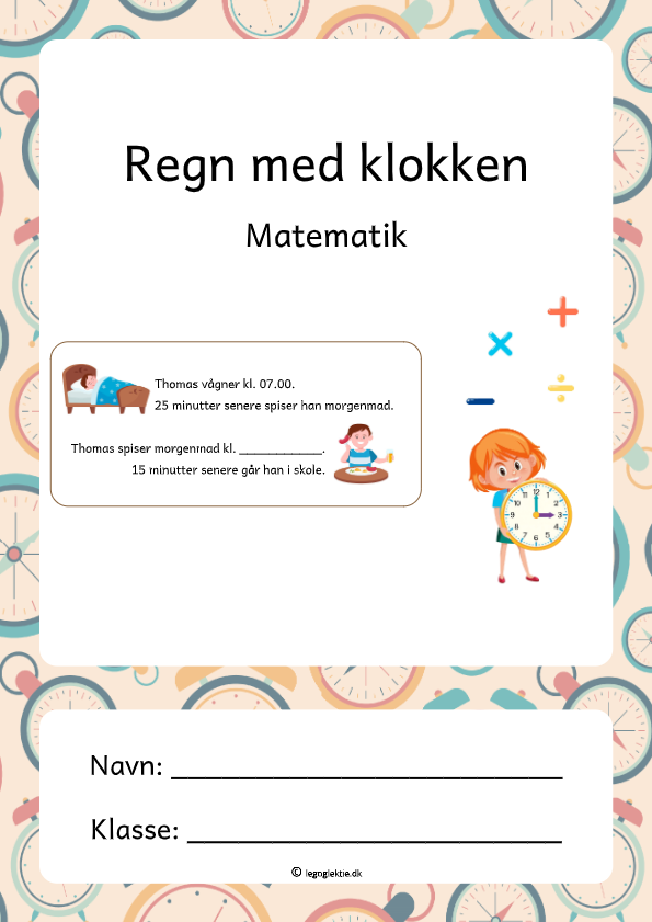 Regn med klokken. Lær klokken. Matematik 4. - 6. klasse.